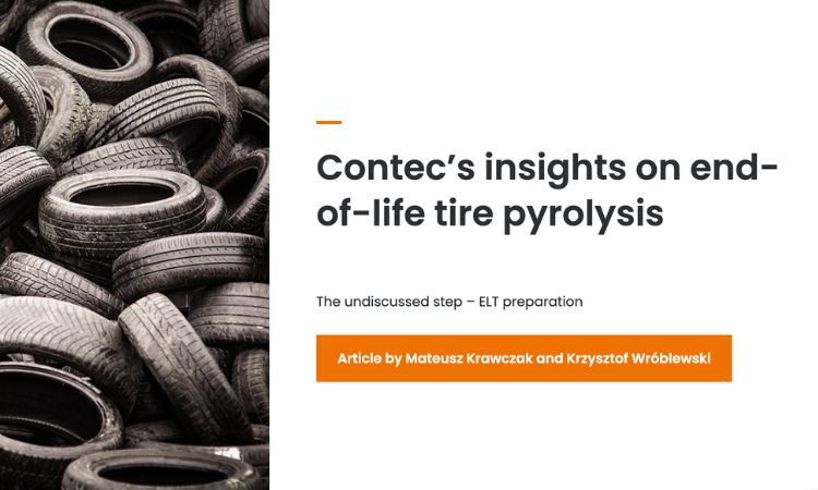 Contec’s insights on end-of-life tire pyrolysis: The undiscussed step – ELT preparation